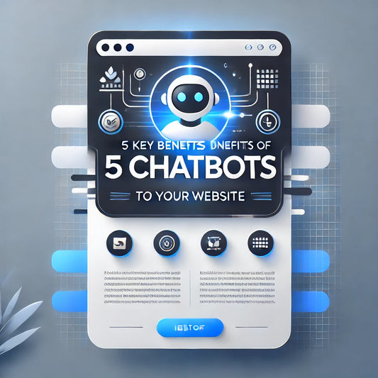 5 Key Benefits of Adding a Chatbot to Your Website
